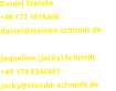 Daniel Steinke                                 +49 172 1615406                              daniel@steinke-schmidt.de   Jaqueline (Jacky) Schmidt       +49 174 9344481 jacky@steinke-schmidt.de